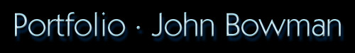 John Bowman Portfolio Header